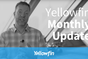 From our CEO: The Yellowfin monthly update