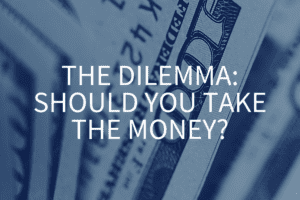 The dilemma: should you take the money?