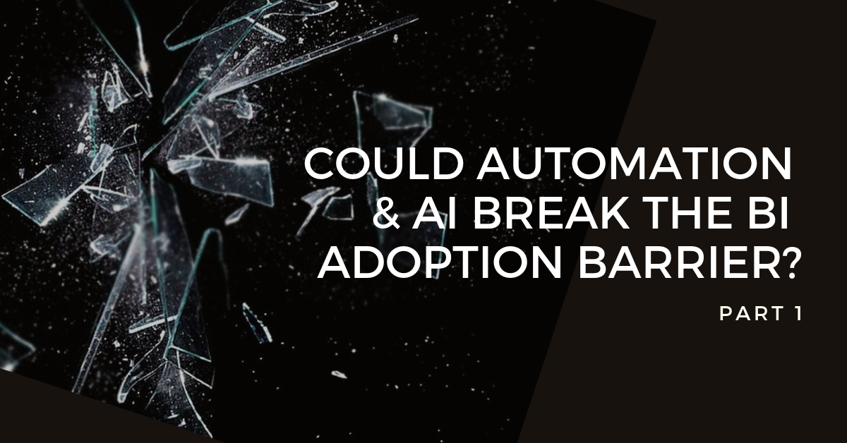 Part 1: How machine learning, AI and automation could break the BI adoption barrier