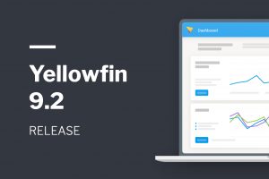 Yellowfin 9.2 Release Highlights