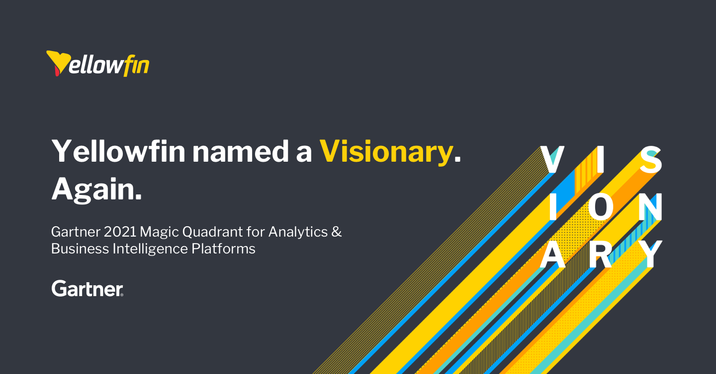 Yellowfin Named a Visionary for the Second Consecutive Year in the 2021 Gartner Magic Quadrant for Analytics and BI Platforms