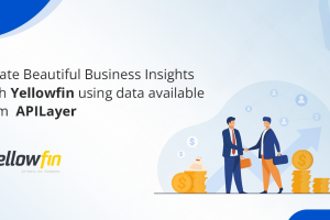Create Beautiful Business Insights With Yellowfin Using Data from APILayer